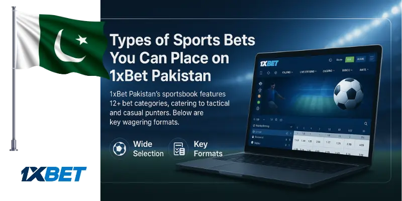 Types of Sports Bets You Can Place on 1xBet Pakistan